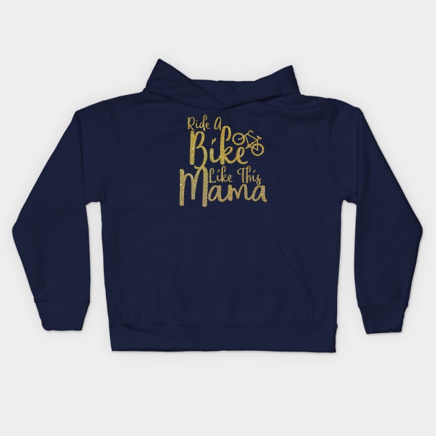 Cute Ride Like Mama Bicycle Biker Bike Lover Mom Women Gift Kids Hoodie by Freid